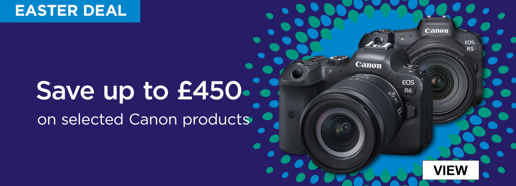 Easter Deal Save up to £450 on selected Canon products